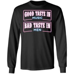 Good taste in music bad taste in men shirt $19.95 redirect05242021050514 4