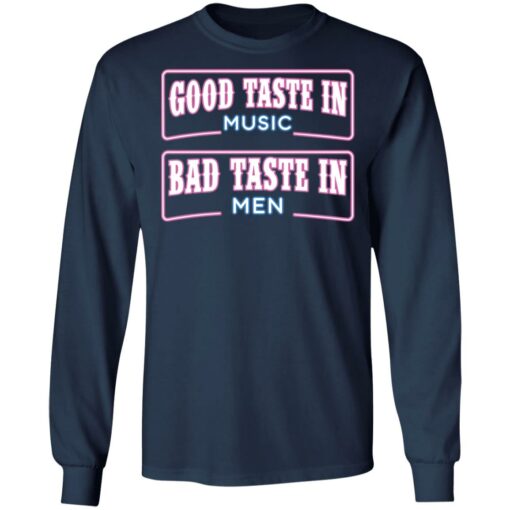 Good taste in music bad taste in men shirt $19.95