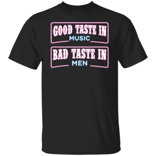 Good taste in music bad taste in men shirt $19.95 redirect05242021050514
