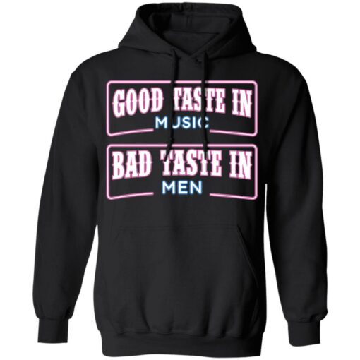 Good taste in music bad taste in men shirt $19.95