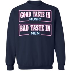 Good taste in music bad taste in men shirt $19.95 redirect05242021050514 9