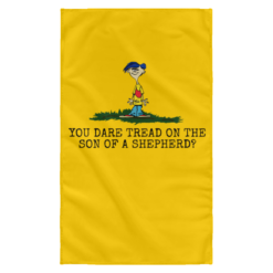 Rolf Ed You dare tread on the son of a shepherd flag $27.95