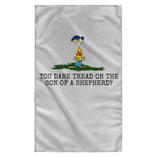Rolf Ed You dare tread on the son of a shepherd flag $27.95 redirect05242021220531