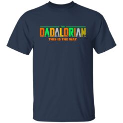 The Dadalorian this is the way shirt $19.95