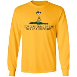 Rolf Ed You dare tread on the son of a shepherd shirt $19.95