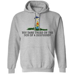 Rolf Ed You dare tread on the son of a shepherd shirt $19.95 redirect05242021220557 2