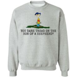 Rolf Ed You dare tread on the son of a shepherd shirt $19.95 redirect05242021220557 4