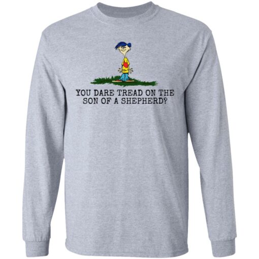 Rolf Ed You dare tread on the son of a shepherd shirt $19.95