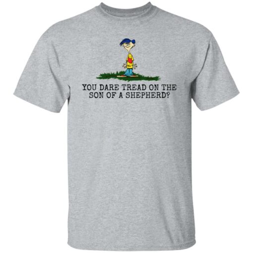 Rolf Ed You dare tread on the son of a shepherd shirt $19.95 redirect05242021220557 7
