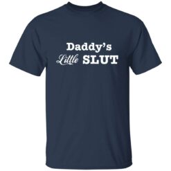 Daddy’s little slut shirt $19.95