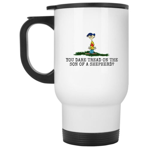 Rolf Ed You dare tread on the son of a shepherd mug $16.95 redirect05242021230558 1