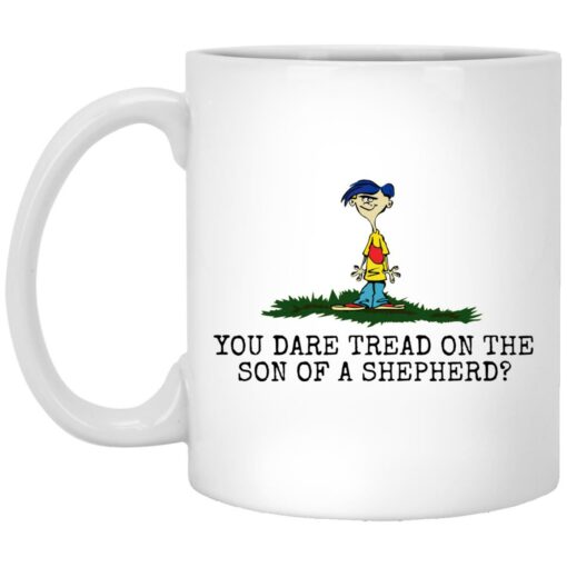 Rolf Ed You dare tread on the son of a shepherd mug $16.95 redirect05242021230558