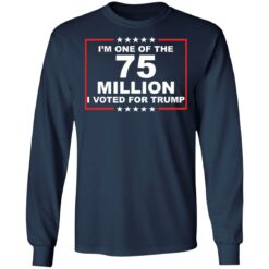 I'm one of the 75 million i voted for Trump shirt $19.95