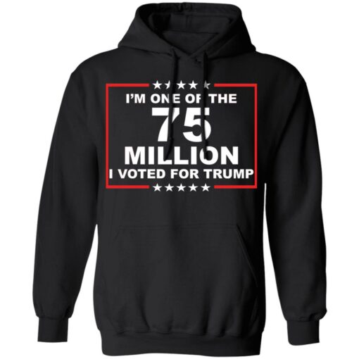 I'm one of the 75 million i voted for Trump shirt $19.95