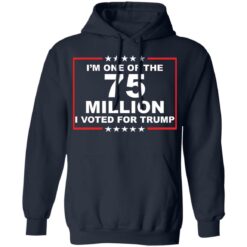 I'm one of the 75 million i voted for Trump shirt $19.95