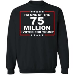 I'm one of the 75 million i voted for Trump shirt $19.95