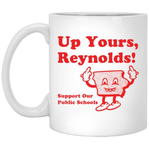 Up yours Reynolds support our public schools mug $16.95