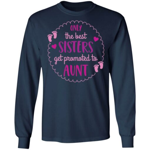 Only the best sisters get promoted to aunt shirt $19.95 redirect05252021000559 5