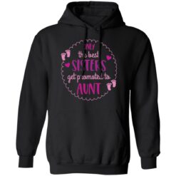 Only the best sisters get promoted to aunt shirt $19.95