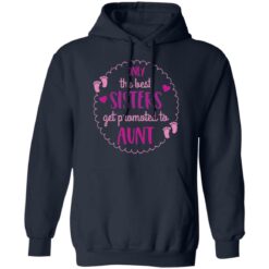 Only the best sisters get promoted to aunt shirt $19.95