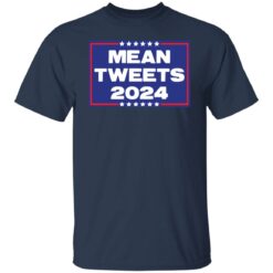 Mean tweets 2024 shirt $19.95