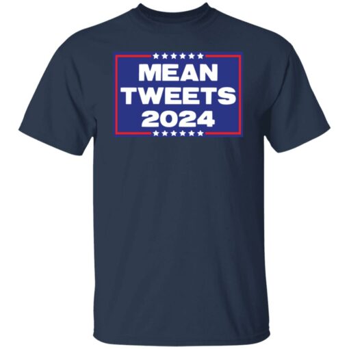 Mean tweets 2024 shirt $19.95