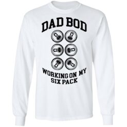 Dad bod working on my six pack shirt $19.95 redirect05252021030546 1