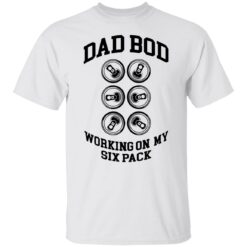 Dad bod working on my six pack shirt $19.95 redirect05252021030546 6