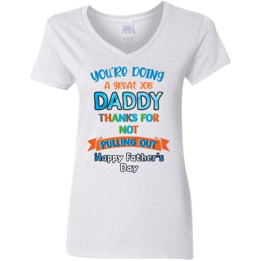 You’re doing a great job daddy thanks for not pulling out happy father’s day shirt $19.95 redirect05252021050532 8