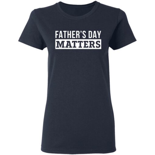 Father's day matters shirt $19.95 redirect05252021100500 3