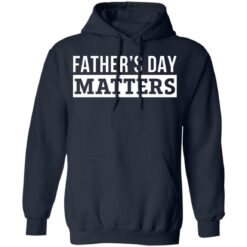 Father's day matters shirt $19.95