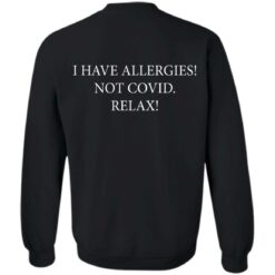 I have Allergies not covid relax shirt $19.95