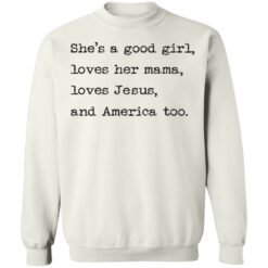 She's a good girl loves her mama loves Jesus and America too shirt $19.95 redirect05252021230537 5