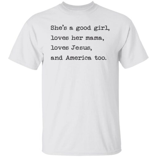 She's a good girl loves her mama loves Jesus and America too shirt $19.95 redirect05252021230537 6