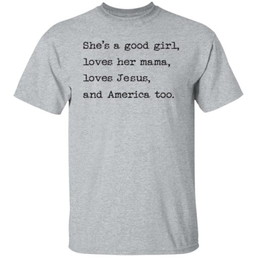 She's a good girl loves her mama loves Jesus and America too shirt $19.95 redirect05252021230537 7