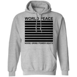 World peace noise grind power death shirt $19.95