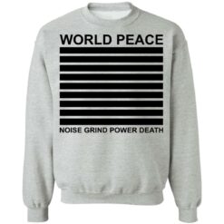 World peace noise grind power death shirt $19.95