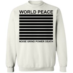 World peace noise grind power death shirt $19.95