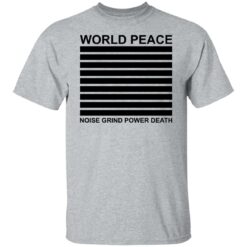 World peace noise grind power death shirt $19.95 redirect05262021000515 7