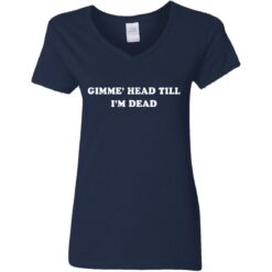 Gimme’ head till i’m dead shirt $19.95 redirect05262021000522 9