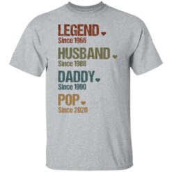 Legend since 1966 husband since 1988 daddy since 1990 pop since 2020 shirt $19.95 redirect05262021000534 7