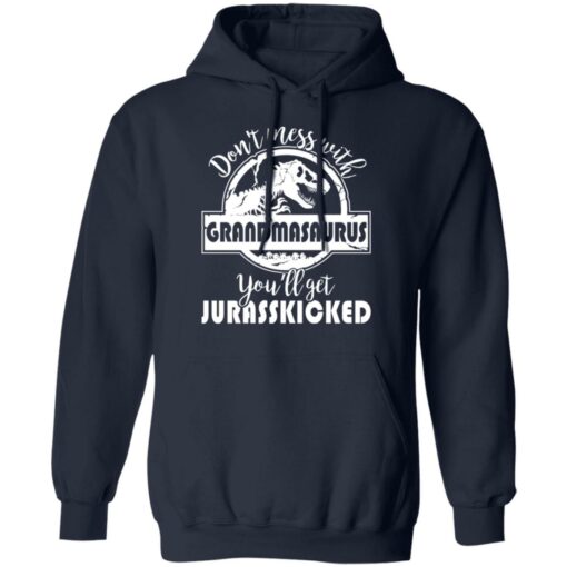 Don’t mess with grandmasaurus you’ll get jurasskicked shirt $19.95