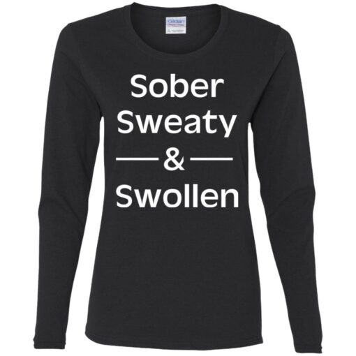 Sober sweaty and swollen shirt $23.95