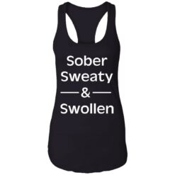 Sober sweaty and swollen shirt $23.95