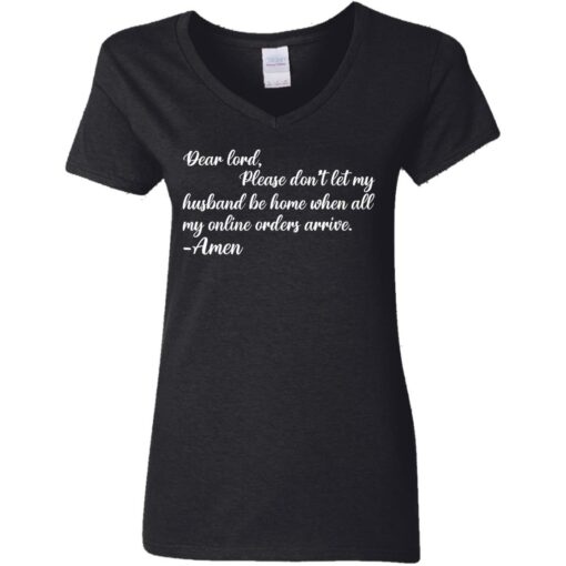 Dear lord please don’t let my husband be home when all of my online orders arrive shirt $19.95 redirect05262021010545 8