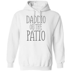 Daddio of the patio shirt $19.95