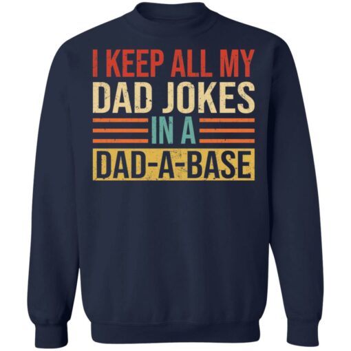 I keep all my dad jokes in a dad a base shirt $19.95