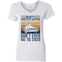 Car marty whatever happens don’t ever go to 2020 shirt $19.95