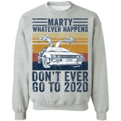 Car marty whatever happens don’t ever go to 2020 shirt $19.95 redirect05262021210508 8