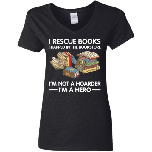 I rescue books trapped in the bookstore i’m not a hoarder i’m a hero shirt $19.95